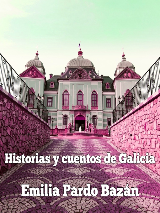 Title details for Historias y cuentos de Galicia by Emilia Pardo Bazán - Available